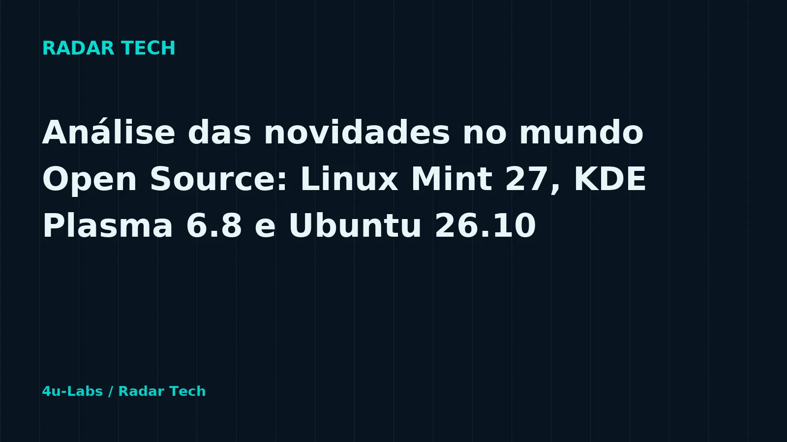 Radar Tech editorial illustration: Analysis of Open Source News: Linux Mint 27, KDE Plasma 6.8, and Ubuntu 26.10